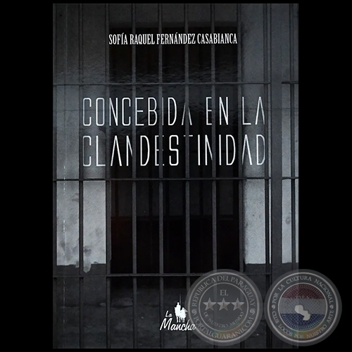 CONCEBIDA EN LA CLANDESTINIDAD - Autora: SOFÍA RAQUEL FERNÁNDEZ CASABIANCA - Año 2022